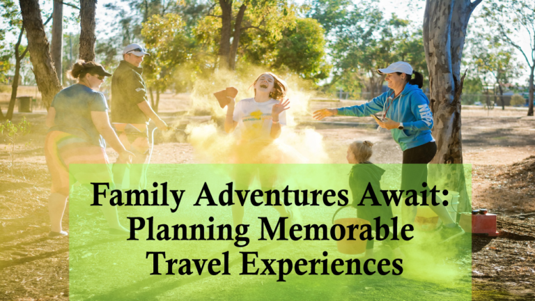 Family-Adventures-Await-Planning-Memorable-Travel-Experiences