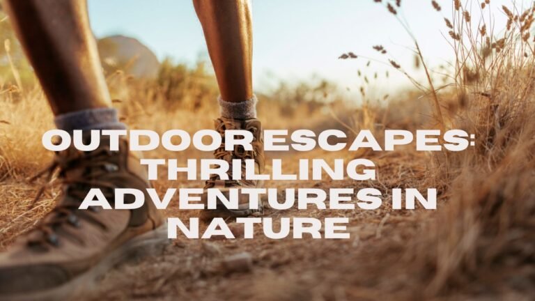 Outdoor Escapes Thrilling Adventures in Nature